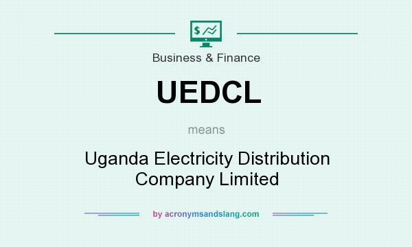 What does UEDCL mean? It stands for Uganda Electricity Distribution Company Limited