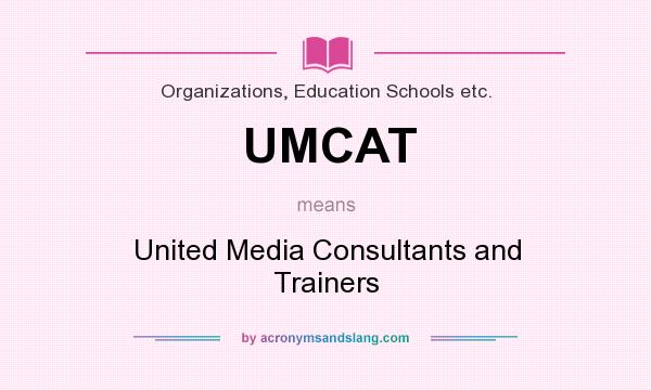 What does UMCAT mean? It stands for United Media Consultants and Trainers