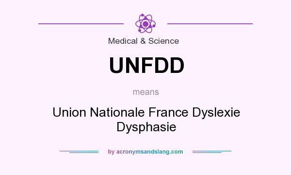 What does UNFDD mean? It stands for Union Nationale France Dyslexie Dysphasie