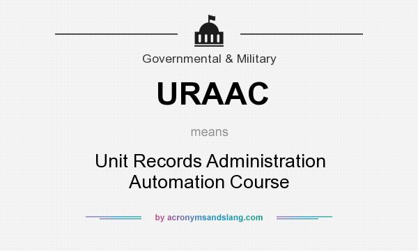 What does URAAC mean? It stands for Unit Records Administration Automation Course