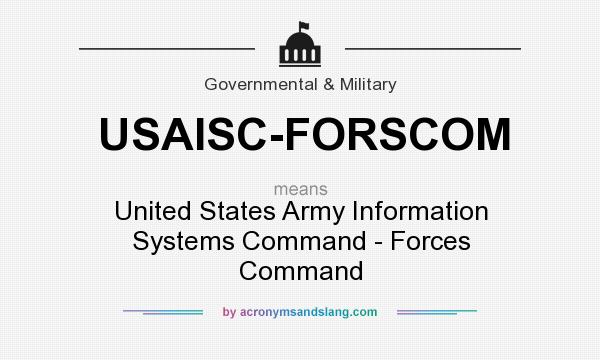 What does USAISC-FORSCOM mean? It stands for United States Army Information Systems Command - Forces Command
