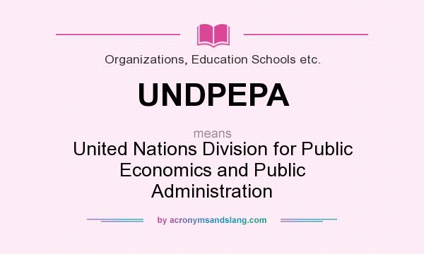 What does UNDPEPA mean? It stands for United Nations Division for Public Economics and Public Administration