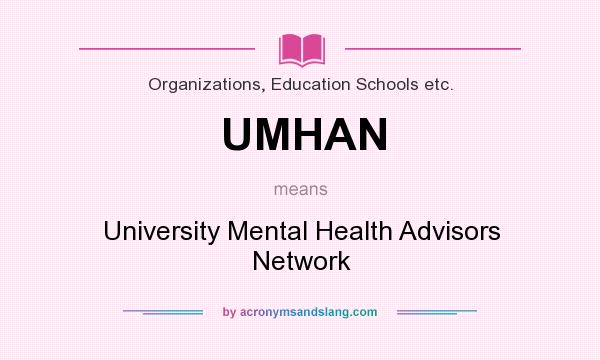 What does UMHAN mean? It stands for University Mental Health Advisors Network