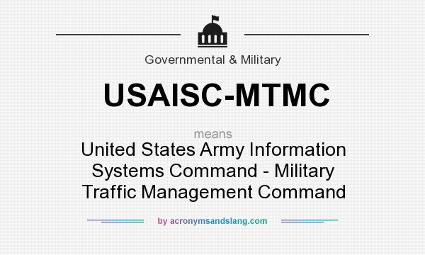 What does USAISC-MTMC mean? It stands for United States Army Information Systems Command - Military Traffic Management Command