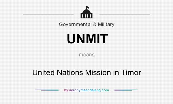 What does UNMIT mean? It stands for United Nations Mission in Timor