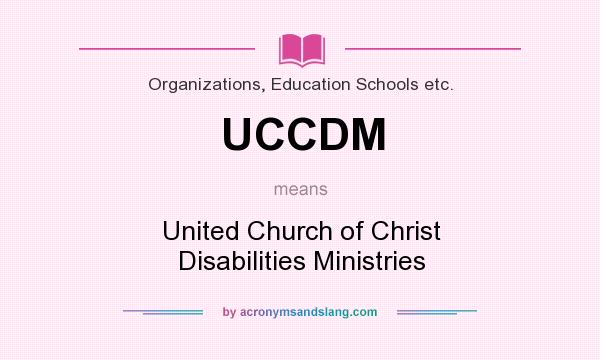 What does UCCDM mean? It stands for United Church of Christ Disabilities Ministries
