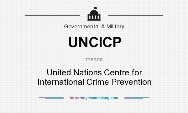 What does UNCICP mean? It stands for United Nations Centre for International Crime Prevention