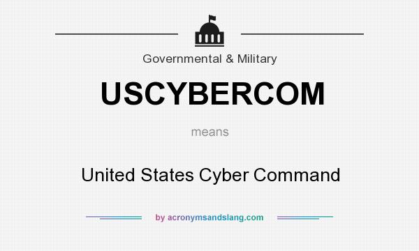 What does USCYBERCOM mean? It stands for United States Cyber Command