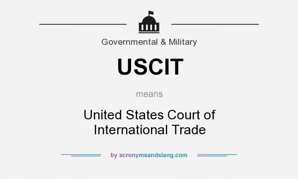 What does USCIT mean? It stands for United States Court of International Trade