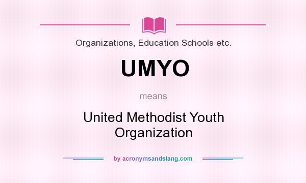 What does UMYO mean? It stands for United Methodist Youth Organization