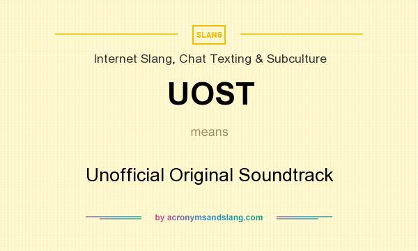 What does UOST mean? It stands for Unofficial Original Soundtrack