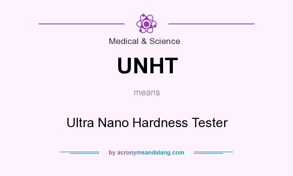 What does UNHT mean? It stands for Ultra Nano Hardness Tester