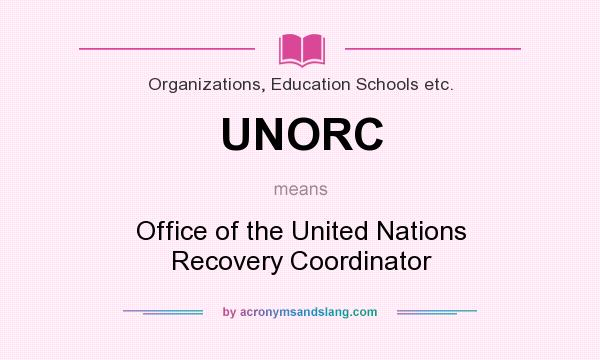 What does UNORC mean? It stands for Office of the United Nations Recovery Coordinator