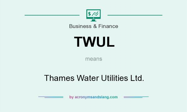 What does TWUL mean? It stands for Thames Water Utilities Ltd.