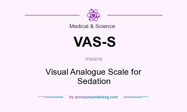 What does VAS-S mean? It stands for Visual Analogue Scale for Sedation