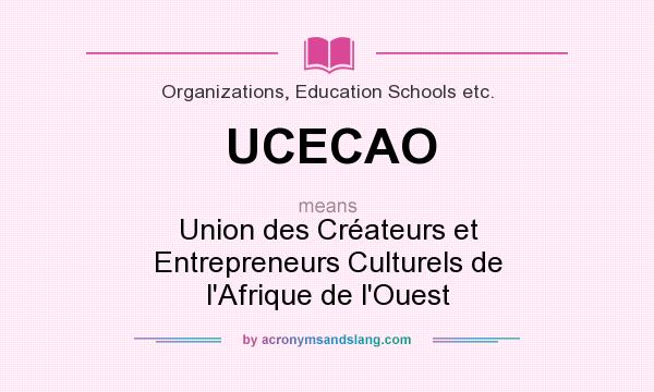 What does UCECAO mean? It stands for Union des Créateurs et Entrepreneurs Culturels de l`Afrique de l`Ouest