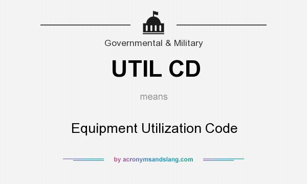 What does UTIL CD mean? It stands for Equipment Utilization Code