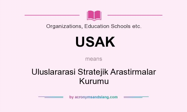 What does USAK mean? It stands for Uluslararasi Stratejik Arastirmalar Kurumu