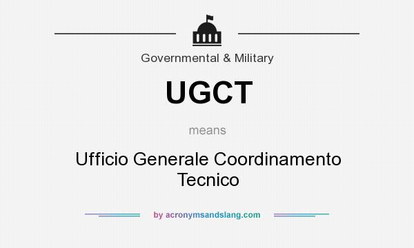 What does UGCT mean? It stands for Ufficio Generale Coordinamento Tecnico