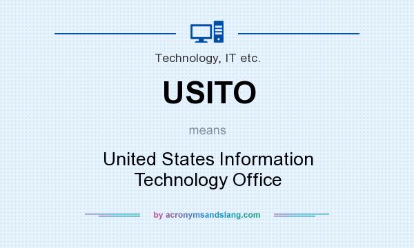 What does USITO mean? It stands for United States Information Technology Office