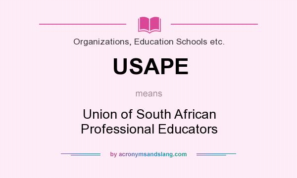 What does USAPE mean? It stands for Union of South African Professional Educators
