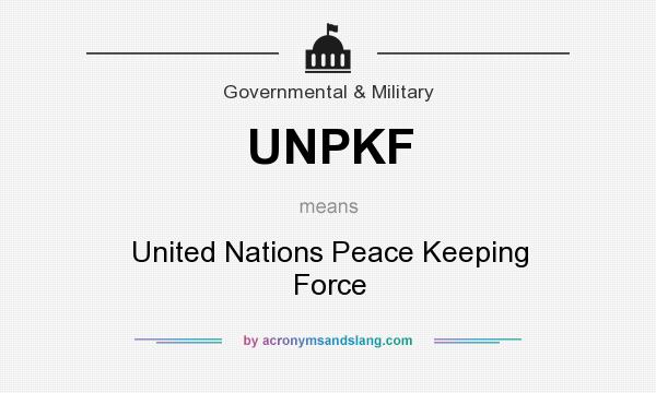 What does UNPKF mean? It stands for United Nations Peace Keeping Force