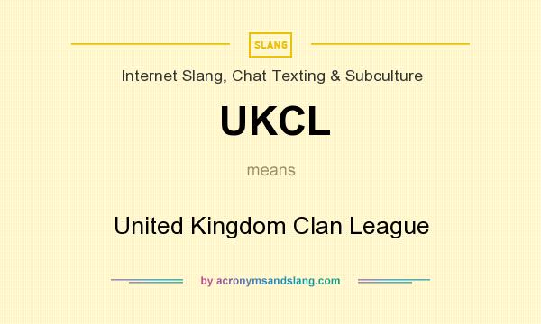 What does UKCL mean? It stands for United Kingdom Clan League