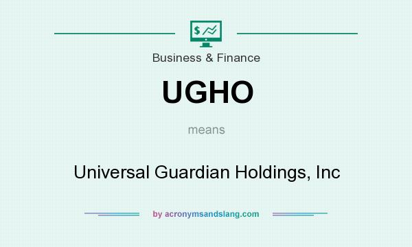 What does UGHO mean? It stands for Universal Guardian Holdings, Inc