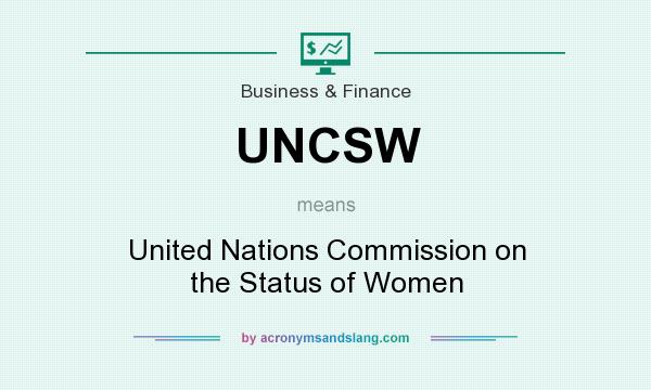 What does UNCSW mean? It stands for United Nations Commission on the Status of Women