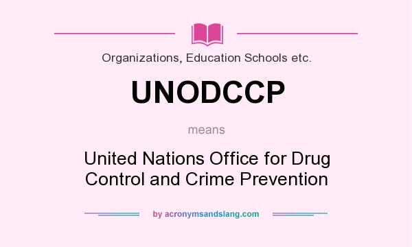 What does UNODCCP mean? It stands for United Nations Office for Drug Control and Crime Prevention