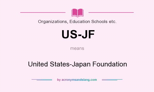 What does US-JF mean? It stands for United States-Japan Foundation