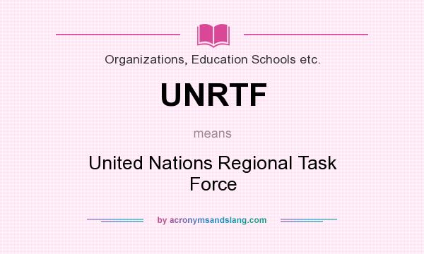 What does UNRTF mean? It stands for United Nations Regional Task Force
