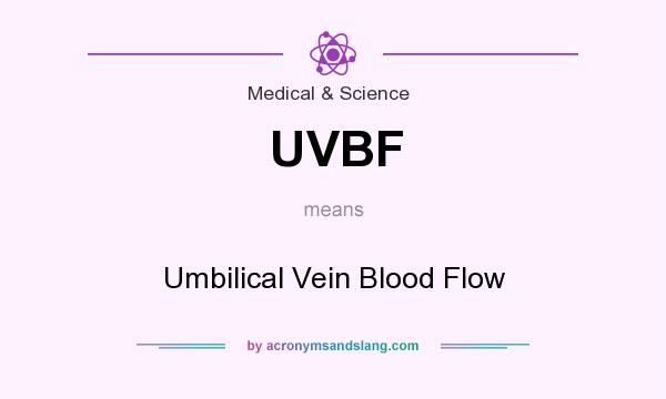 What does UVBF mean? It stands for Umbilical Vein Blood Flow
