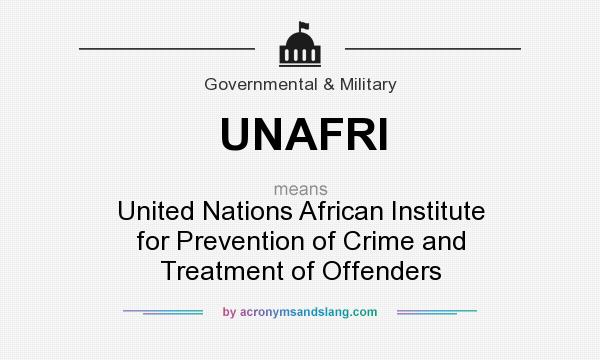What does UNAFRI mean? It stands for United Nations African Institute for Prevention of Crime and Treatment of Offenders