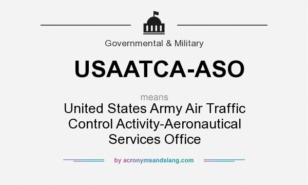 What does USAATCA-ASO mean? It stands for United States Army Air Traffic Control Activity-Aeronautical Services Office