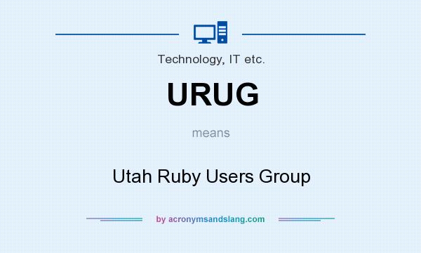 What does URUG mean? It stands for Utah Ruby Users Group