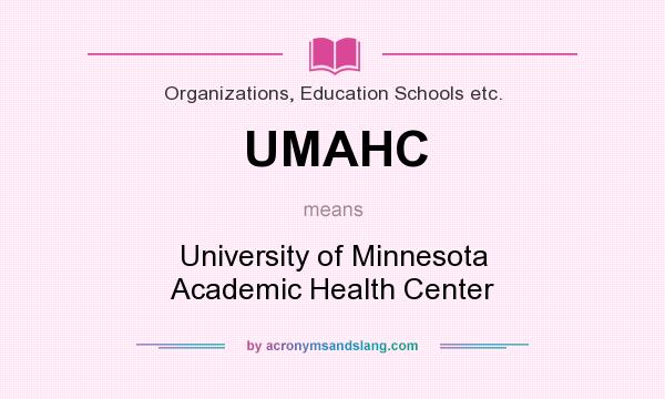 What does UMAHC mean? It stands for University of Minnesota Academic Health Center