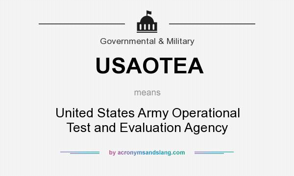 What does USAOTEA mean? It stands for United States Army Operational Test and Evaluation Agency