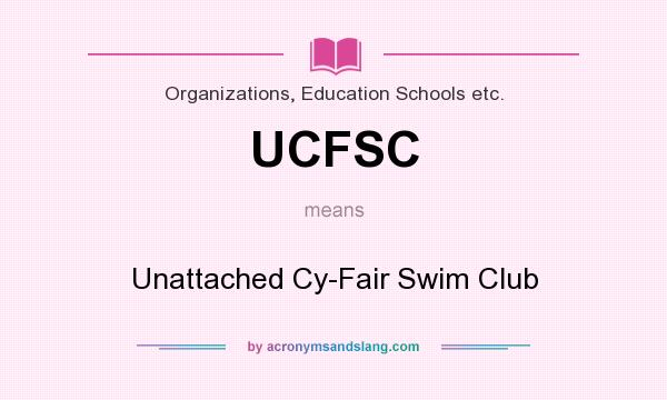What does UCFSC mean? It stands for Unattached Cy-Fair Swim Club