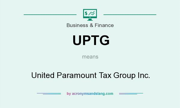 What does UPTG mean? It stands for United Paramount Tax Group Inc.