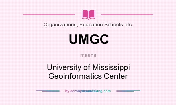 What does UMGC mean? It stands for University of Mississippi Geoinformatics Center