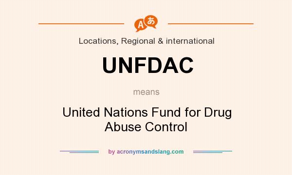 What does UNFDAC mean? It stands for United Nations Fund for Drug Abuse Control