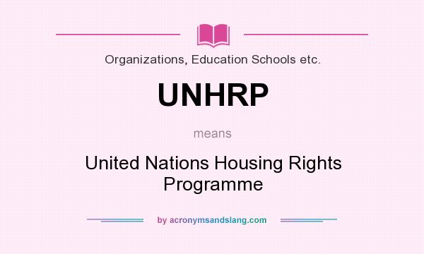 What does UNHRP mean? It stands for United Nations Housing Rights Programme