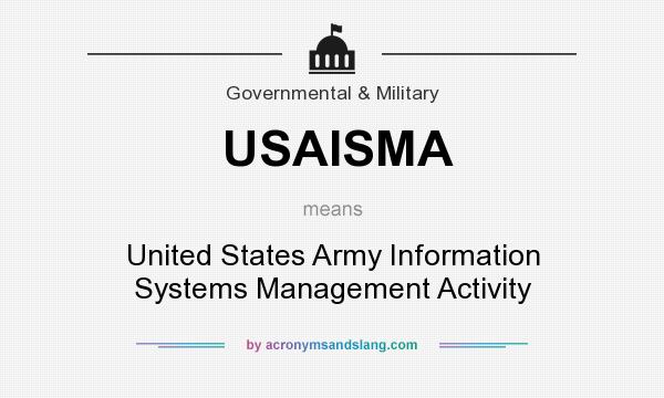 What does USAISMA mean? It stands for United States Army Information Systems Management Activity