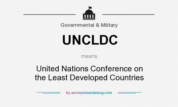 What does UNCLDC mean? It stands for United Nations Conference on the Least Developed Countries