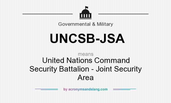 What does UNCSB-JSA mean? It stands for United Nations Command Security Battalion - Joint Security Area