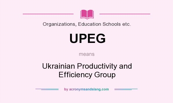 What does UPEG mean? It stands for Ukrainian Productivity and Efficiency Group