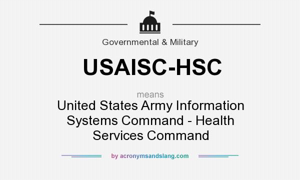 What does USAISC-HSC mean? It stands for United States Army Information Systems Command - Health Services Command