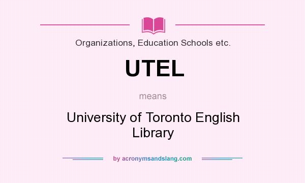 What does UTEL mean? It stands for University of Toronto English Library
