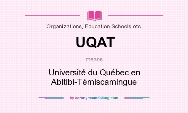 What does UQAT mean? It stands for Université du Québec en Abitibi-Témiscamingue